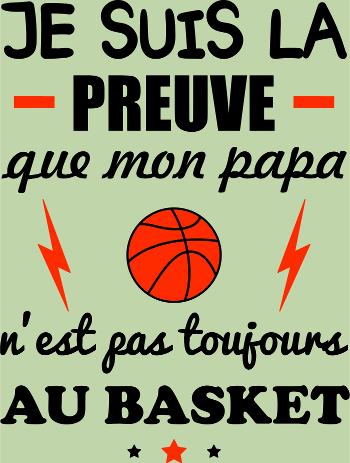 La Preuve que Papa ne fait pas QUE du Basket