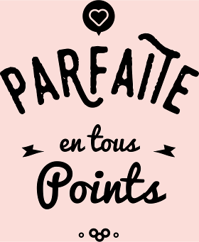 Motif PARFAITE EN TOUS POINTS personnalisé sur vêtement