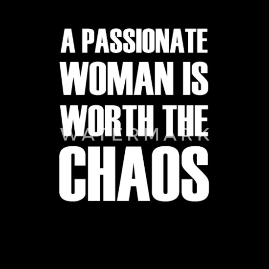 Worth is passionate a the chaos woman A Passionate