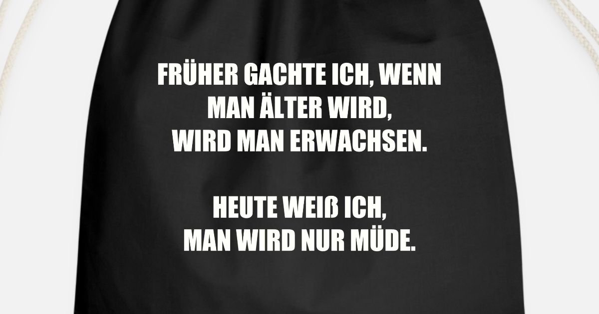 Lustige Sprüche Wenn Man älter Wird Man Erwachsen Turnbeutel Spreadshirt