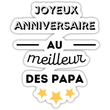 Joyeux Anniversaire Papa Cadeau Anniversaire Papa Autocollant Spreadshirt