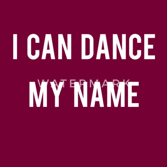 Ich kann meinen namen tanzen