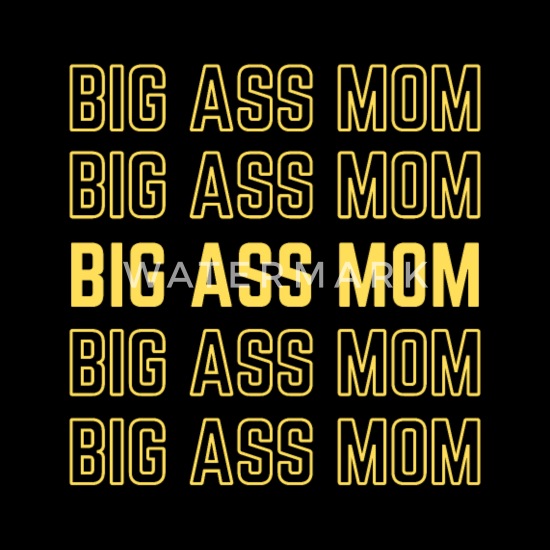 Big ass mom
