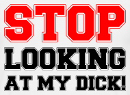 Stop Look At My Dick