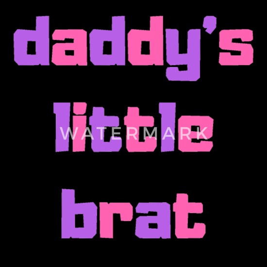 Daddys little brat