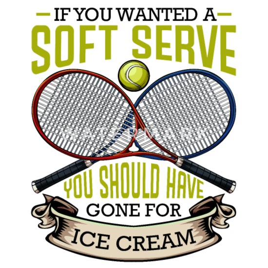 If You Wanted A Soft Serve Tennis Spruche Geschenk Untersetzer Spreadshirt