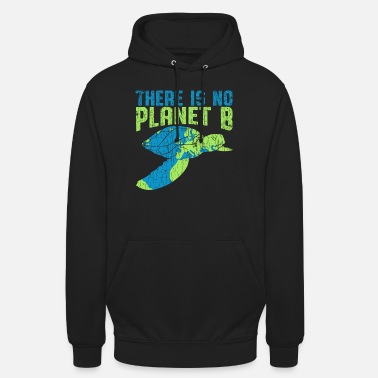 Planet No Planet B - Unisex Hoodie