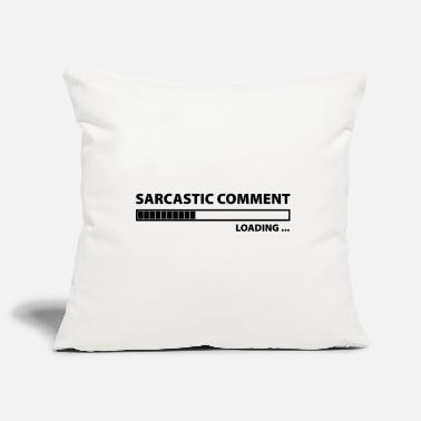 Sayings Sarcastic Comment Loading - Pillowcase 17,3&#39;&#39; x 17,3&#39;&#39; (45 x 45 cm)