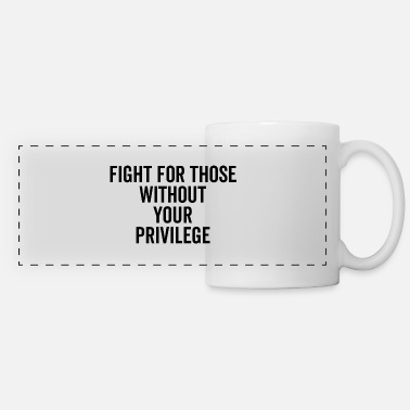 Alt������������������������������������������������������re Fight For Those Without Your Privilege - Panoramic Mug
