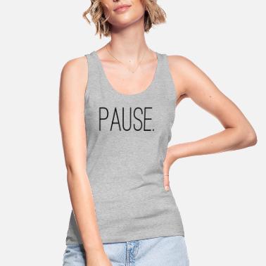 Pause pause. - Women&#39;s Organic Tank Top