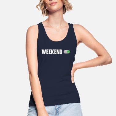 Weekend Weekend on - weekend - weekend mode - Women&#39;s Organic Tank Top