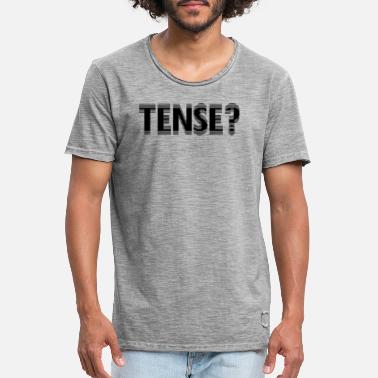 Tense TENSE? - Men&#39;s Vintage T-Shirt
