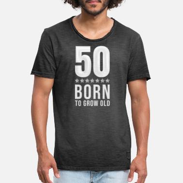 Birthday Greeting 50th Birthday Birthday Statement Birthday Greeting - Men&#39;s Vintage T-Shirt
