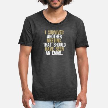 Email I Survived Another Meeting That Should Have Been - Men&#39;s Vintage T-Shirt