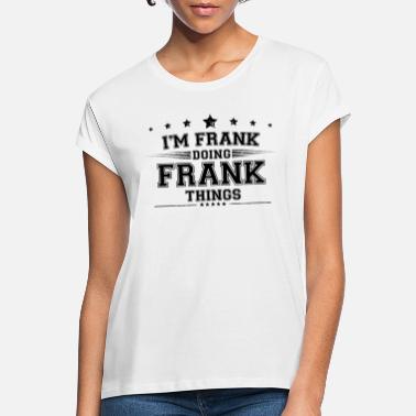 Franco Jeg er Franco som gjør Franco-ting - Oversize T-skjorte for kvinner