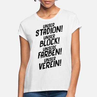 Unser Block UNSER STADION! UNSER BLOCK! - Frauen Oversize T-Shirt