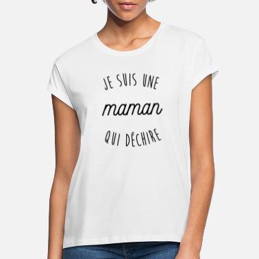 Je Suis Une Maman Qui Déchire Je suis une maman qui déchire - T-shirt oversize Femme