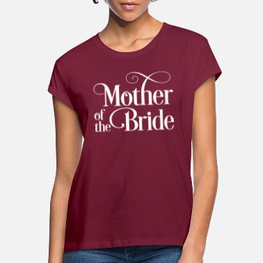 Bride Mother of the bride - Women&#39;s Loose Fit T-Shirt