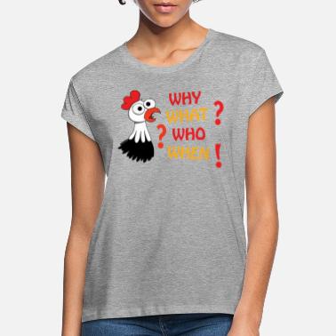 Bambino Disegno divertente gallina why what who when - Women&#39;s Loose Fit T-Shirt
