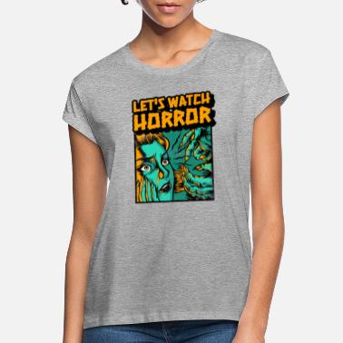 Horror Film Let&#39;s Watch Horror Movies - Women&#39;s Loose Fit T-Shirt