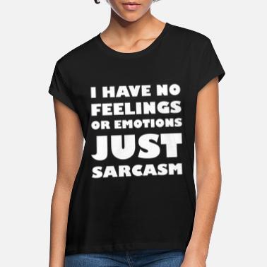Tunti Minulla ei ole tunteita tai tunteita Sarkasmi - Naisten oversized t-paita