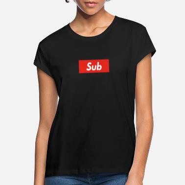 Sub Sub - Women&#39;s Loose Fit T-Shirt