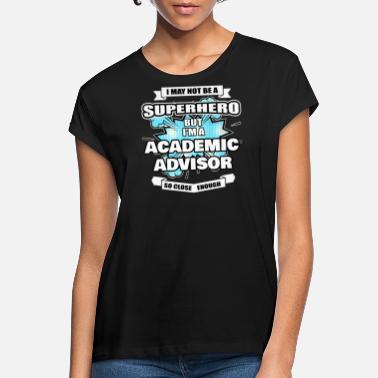 Akateeminen Akateeminen neuvonantaja T Superhero akateeminen neuvonantaja - Naisten oversized t-paita