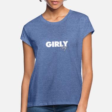 Girly Girly Boys - Oversize T-skjorte for kvinner