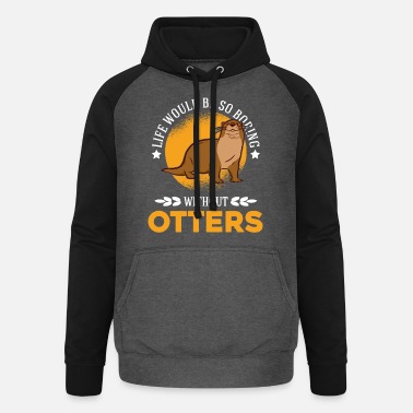 Haustier Life would be so boring without Otters Seeotter - Unisex Baseball Hoodie