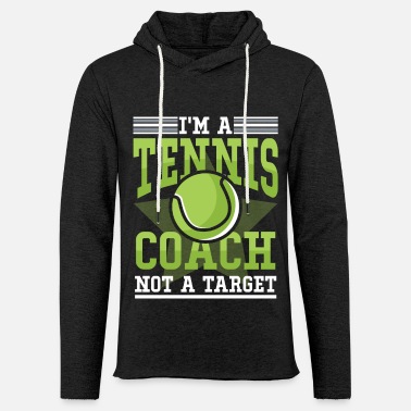 Target I’m A Tennis Coach Not A Target - Sweat à capuche léger unisexe