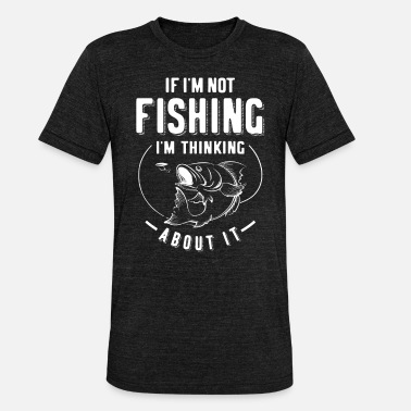 Kala Hauska, jos en kalasta, ajattelen sitä - Unisex triblend t-paita