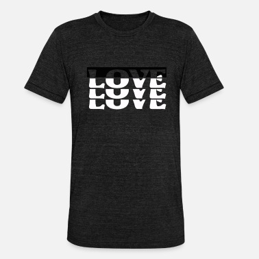 Elske Elsker, elsker, elsker deg, elsker deg - Unisex triblend T-skjorte