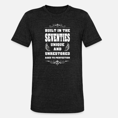 Seventies Build in the seventies 70s - Birthday - Unisex Tri-Blend T-Shirt