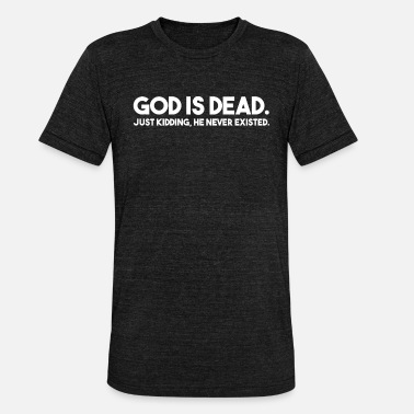 Ateismi JUMALA ON TOTEUTETTU, hauska sanonta, ateismi, sarkasmi - Unisex triblend t-paita