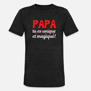 Unique PAPA tu es unique et magique ! - T-shirt chiné unisexe