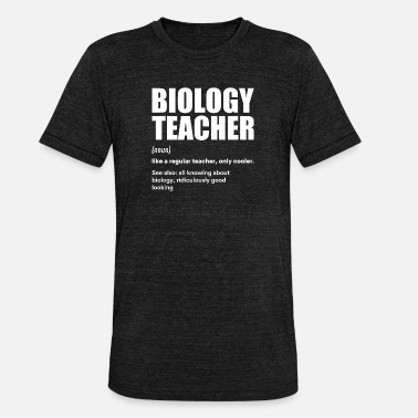 Biology Biology Teacher Definition Funny - Unisex Tri-Blend T-Shirt