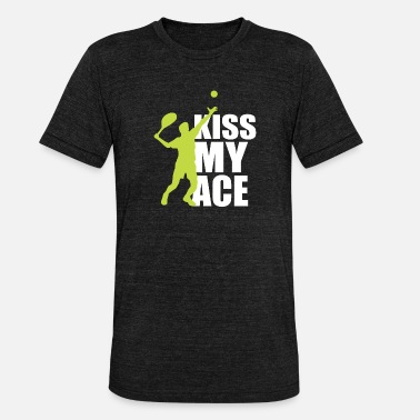 Tennis Kiss My Ace Grappig butt tennis winnaar grap cadeau - Unisex triblend T-shirt