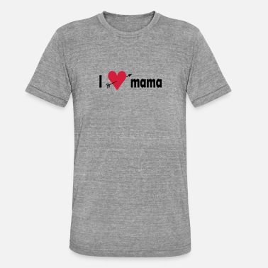 I Love Mama I love Mama - Unisex triblend t-paita