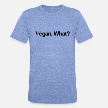 Etikk Vegan, hva? - Unisex triblend T-skjorte