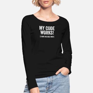 Programming Funny programmer developer code humor quote - Women&#39;s Organic Longsleeve Shirt