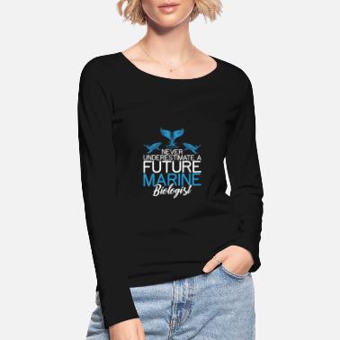 Migliori Non sottovalutare mai un futuro biologo marino - Maglietta maniche lunghe ecologica donna