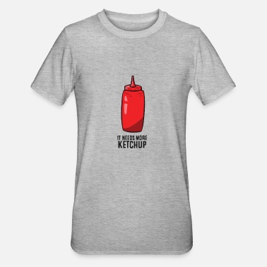 Ketchup Es Braucht Noch Mehr Ketchup Pommes Ketchup - Unisex Polycotton T-Shirt