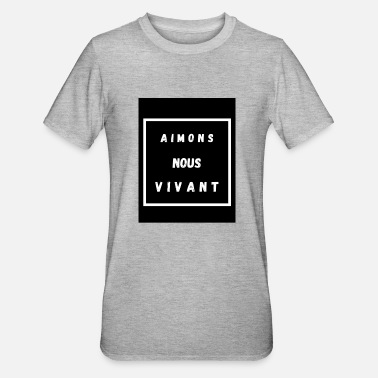 Vivant Aimons nous vivant - T-shirt polycoton Unisexe
