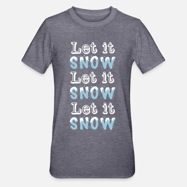 Let It Snow Let it snow Let it snow Let it snow - Unisex Polycotton T-Shirt