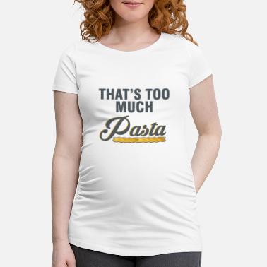 Pasta Pasta Nudeln - Schwangerschafts-T-Shirt