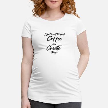 Mandag Jeg vil bare drikke kaffe og lage ting - Gravid T-skjorte