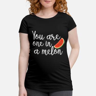 Melon you are one in a melon - Maternity T-Shirt