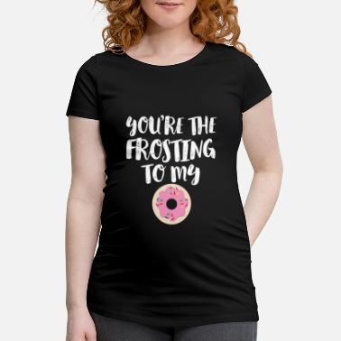 Frosting Du er frostingen til min doughnut - Gravid T-skjorte