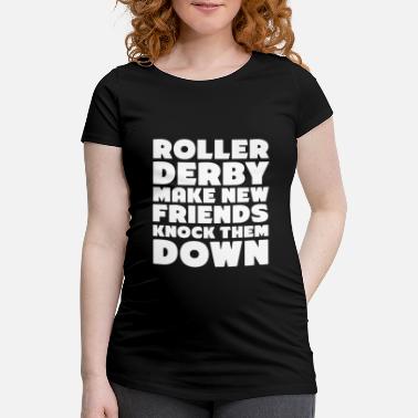 Faire Du Roller roller derby se faire de nouveaux amis - T-shirt de grossesse