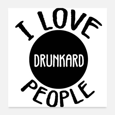 Drunkard I like drunkards - Poster